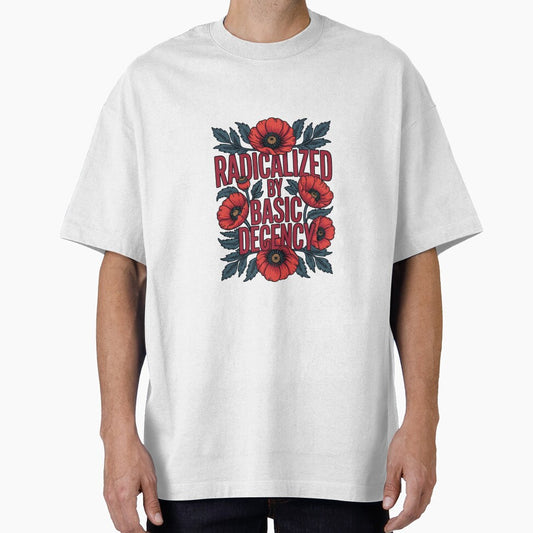 radicalized-by-basic-decency T-Shirt by shoppou