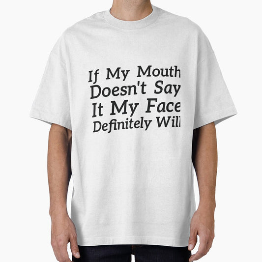 If My Mouth Doesn't Say It My Face Definitely Will sassy humor by RedYolk