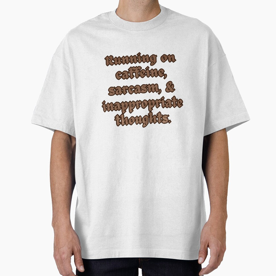 Running on Caffeine, Sarcasm, & Inappropriate Thoughts. by Upsaught