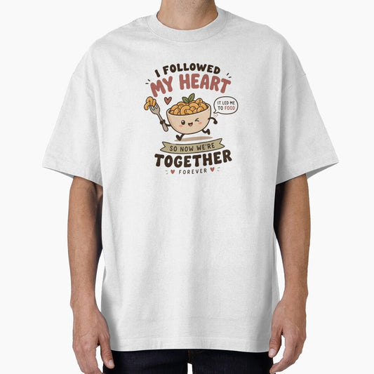 I Followed My Heart It Led Me To Food Funny Cute Food Quote by LunaVales