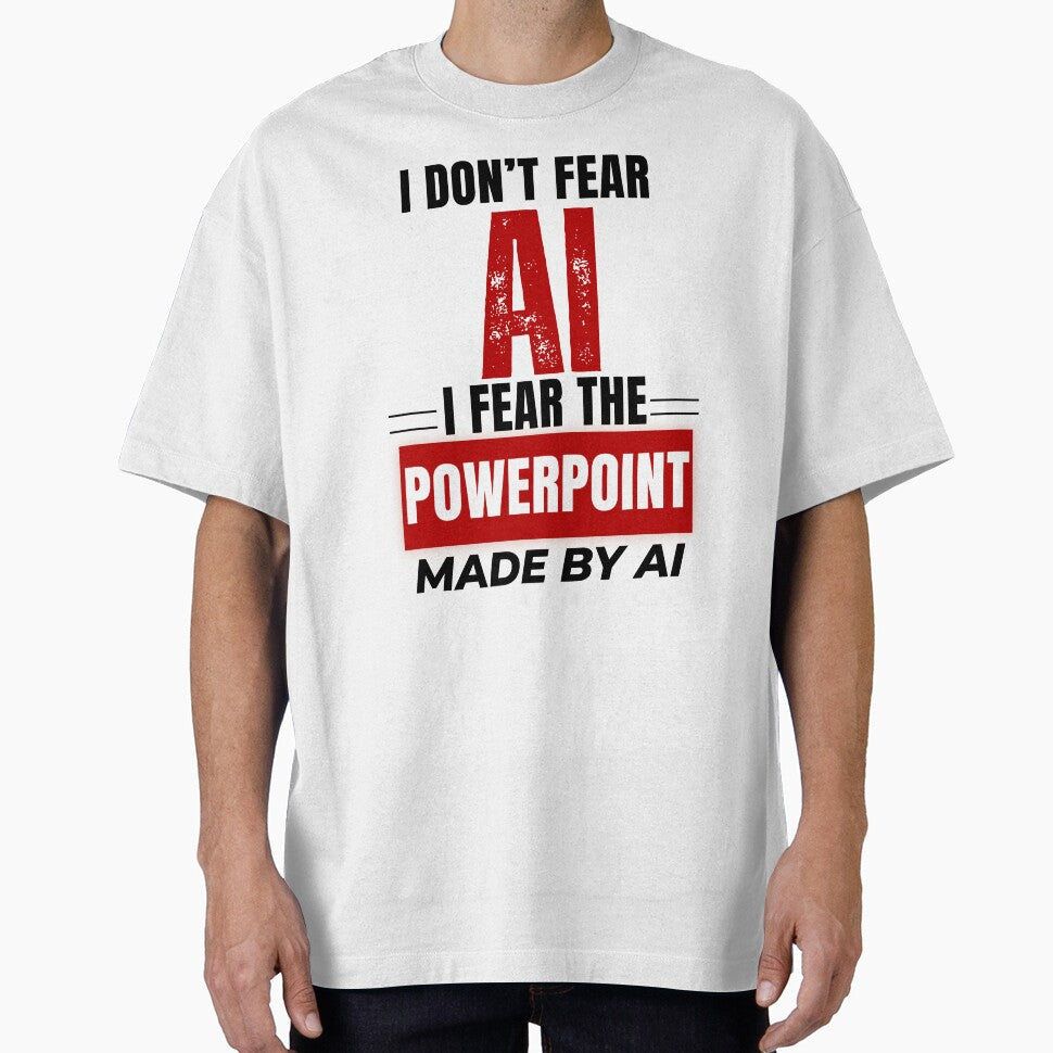 I Don’t Fear AI I Fear PowerPoint Made By AI Shirt, Funny Office Humor Tee by DirectiveOffice