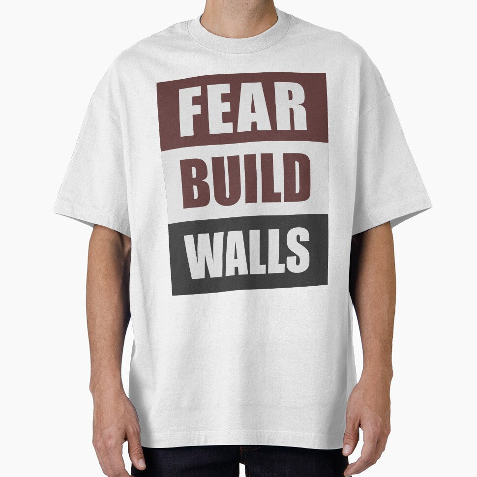 Fear Build Walls by 9N20
