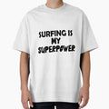 Surfing Is My Superpower , Funny Simple Text Black And White Font by Every Pet  Shirts