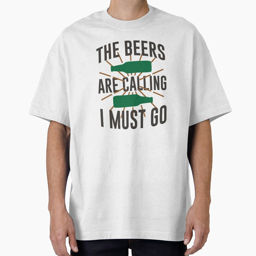The Beers Are Calling I Must Go by mellinnshirts