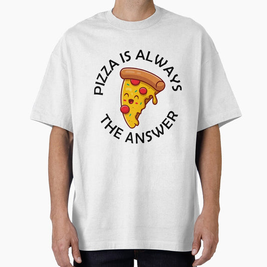 Pizza Is Always The Answer Funny Pizza Quote by theshirtinator