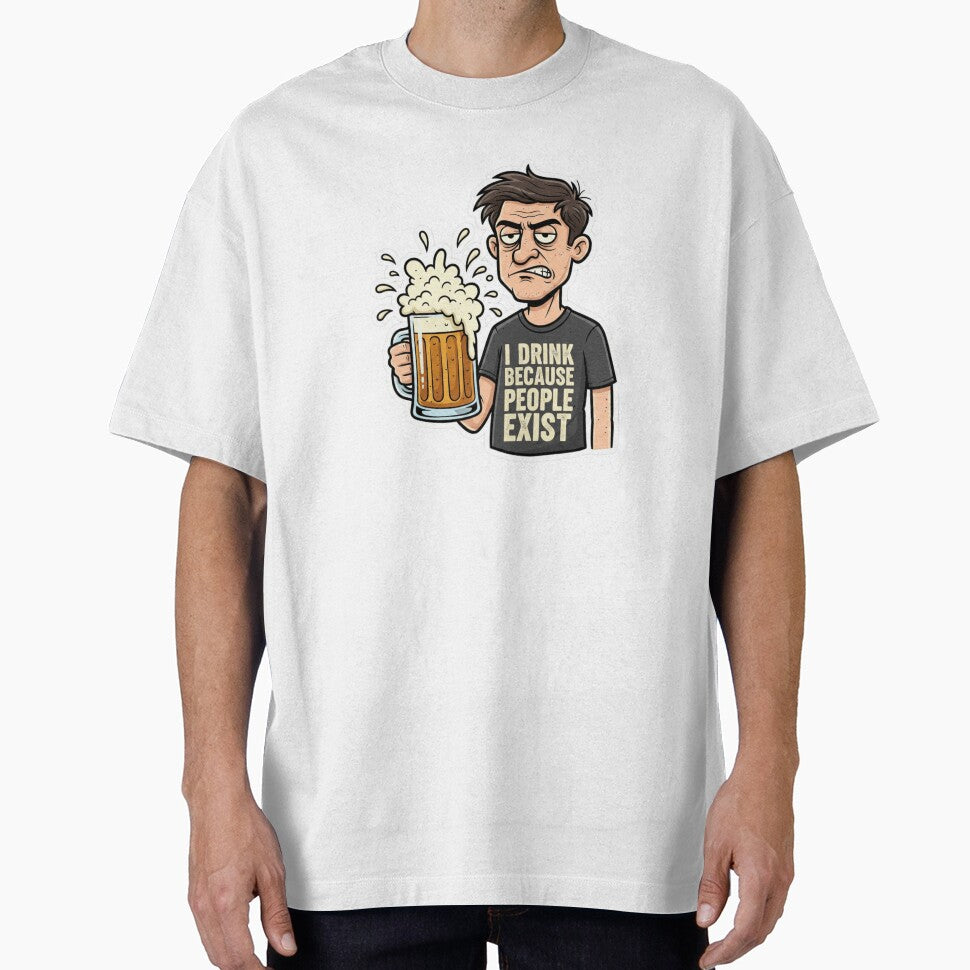 I Drink Because People Exist – Dark Humor Beer Shirt by Imaginarium of Chaos falcon88
