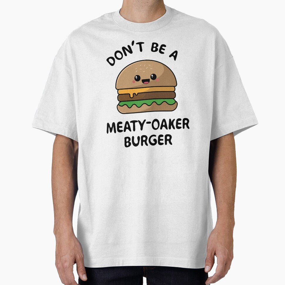 Don't be a meaty-oaker burger by sasyall