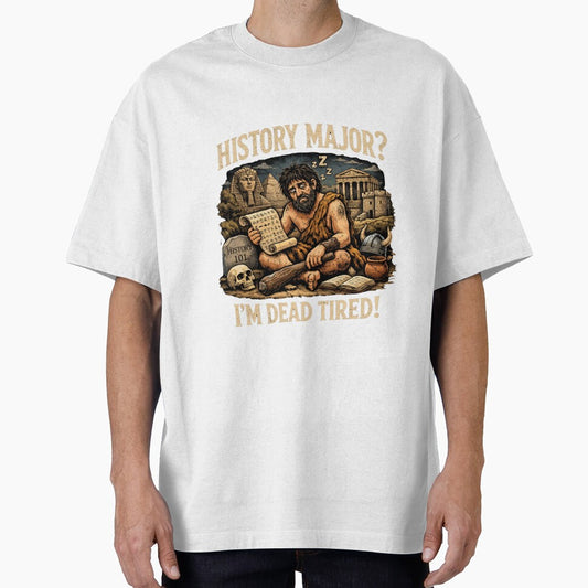 Funny History Major Shirt – “I’m Dead Tired” Caveman Meme Design | History Student Humor Gift by MDC-99