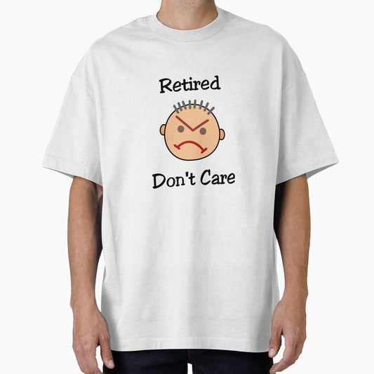 Funny Retired Don't Care Grouchy Guy Light-Color by TinyStarAmerica