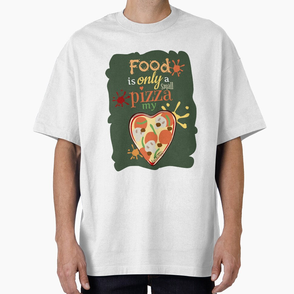Food Is Only A Small Pizza My Heart by lorikitty