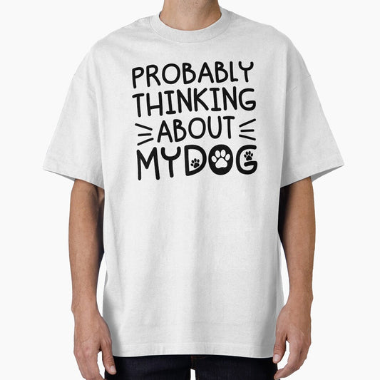 Probably Thinking About My Dog Funny Dog Lover by gunaone-design