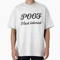 POOF I lost interest sarcastic quote by RedYolk