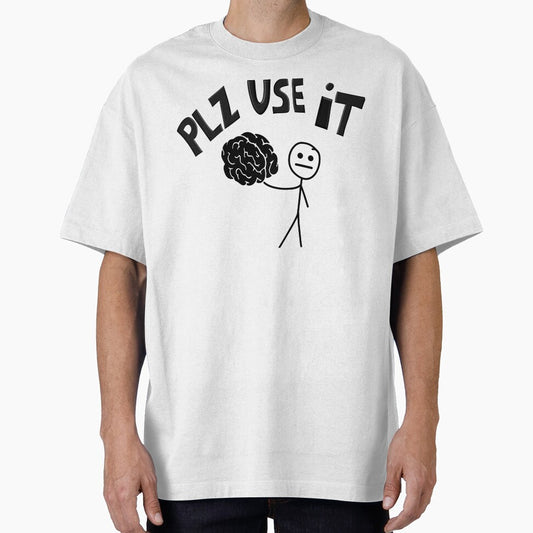 PLZ USE IT – Funny Sarcastic Brain Quote Design by ForcePrint