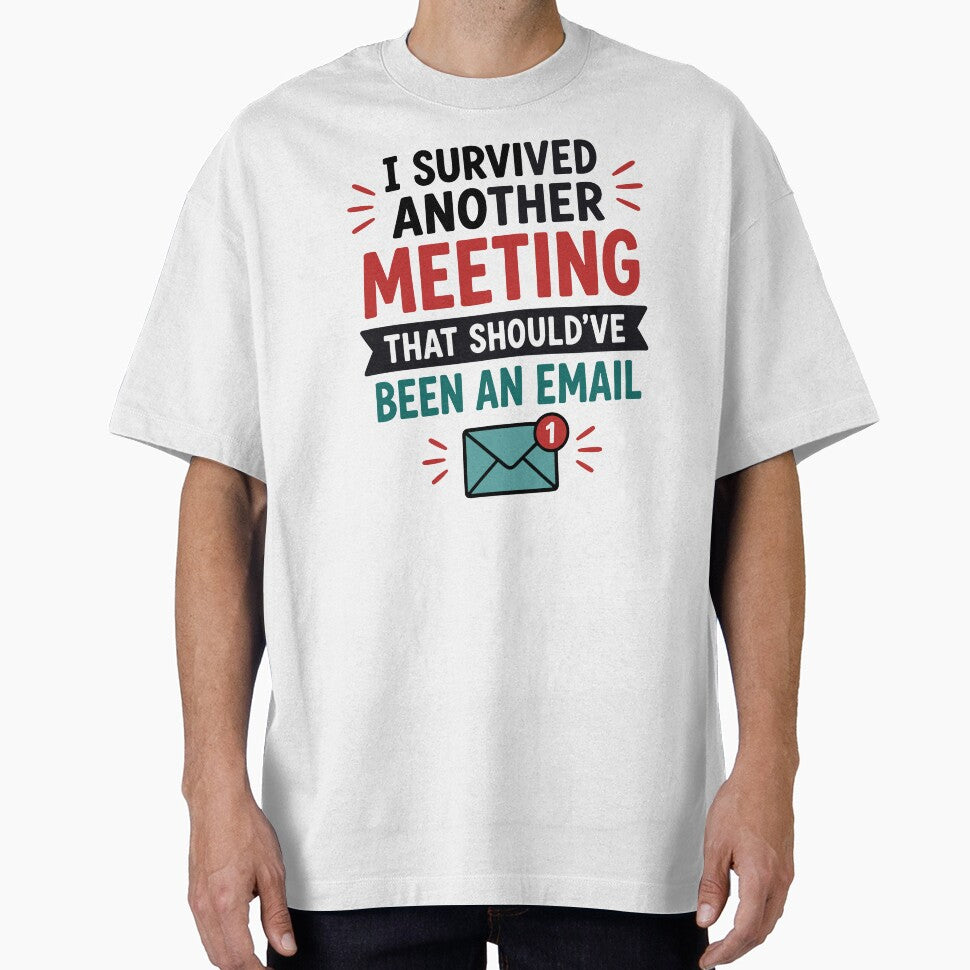 I Survived Another Meeting That Shouldve Been An Email by Gift Phrase Studio