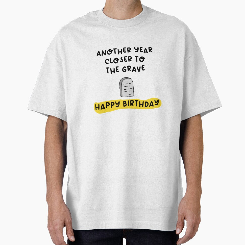 Another Year Closer to the Grave – Dark Humor Birthday Gift by nickjones81