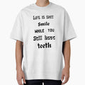 Life is shit smile while you still have teeth. by HenryClinton