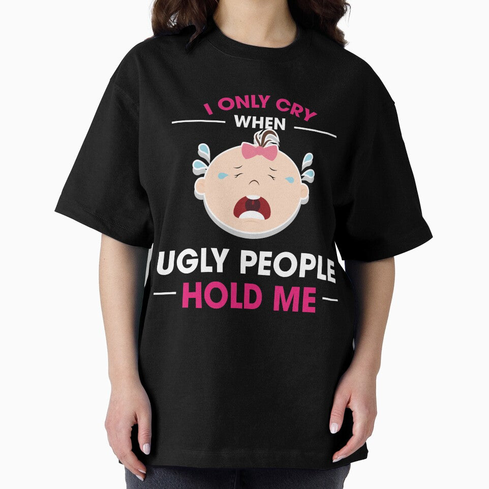 I Only Cry When Ugly People Hold Me Baby One-Piece by jozefds