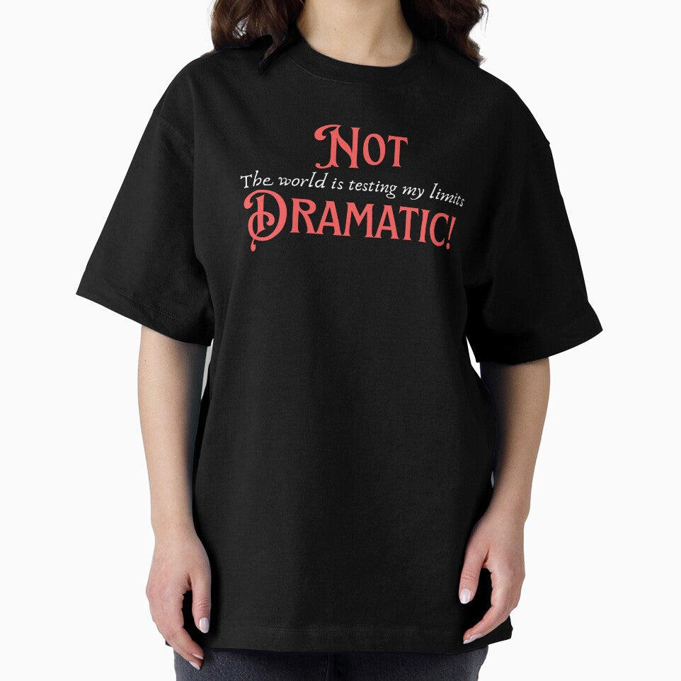 Not Dramatic, Sarcasm That Sells Personality by JokeAndStyle