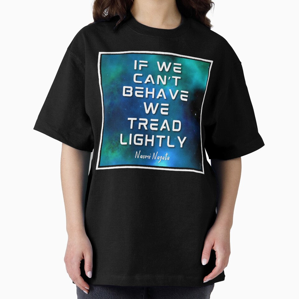 If we can't behave, we tread lightly. Naomi Quote by orionlodubyal