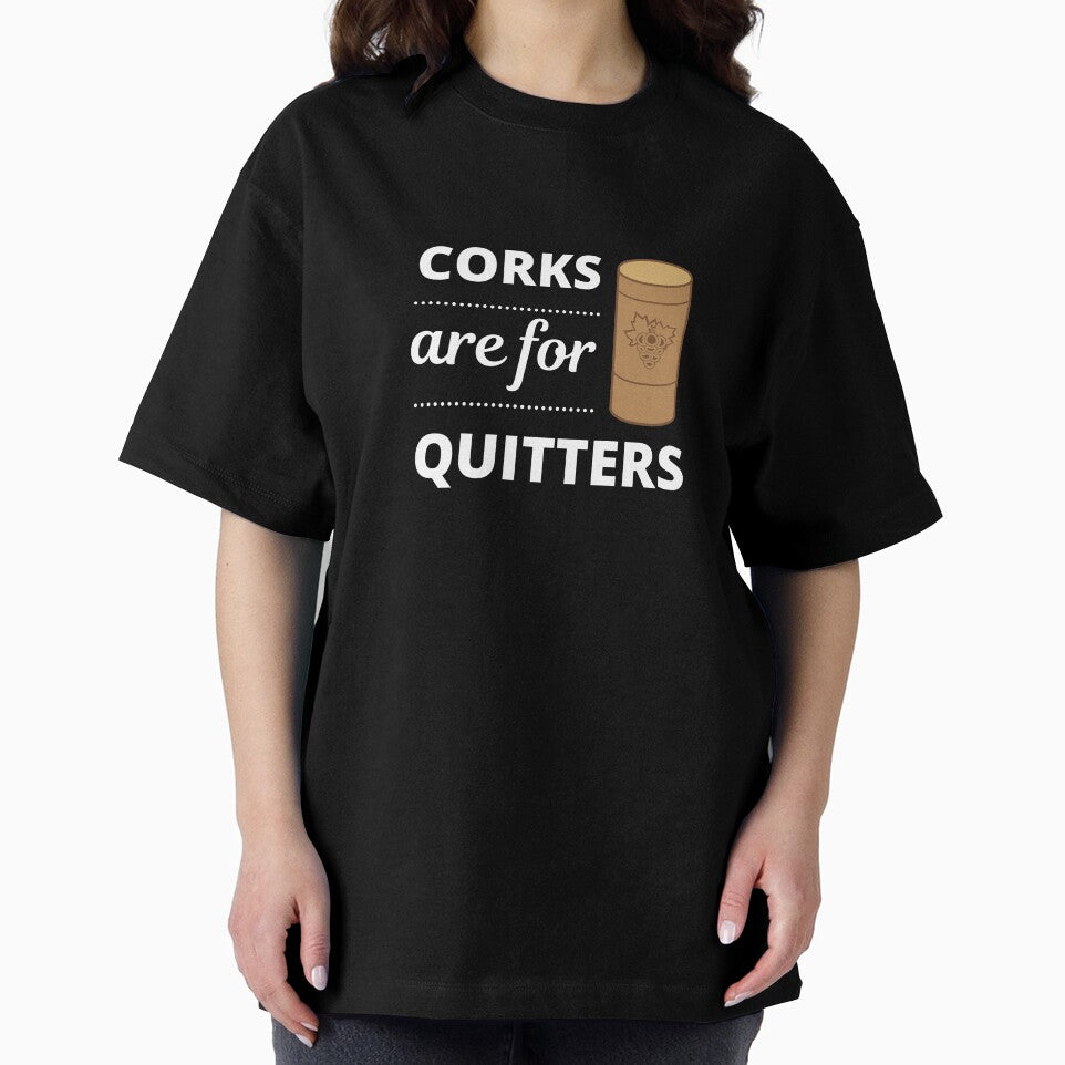 Corks are for Quitters, Designed for Wine Lovers by appareltolove