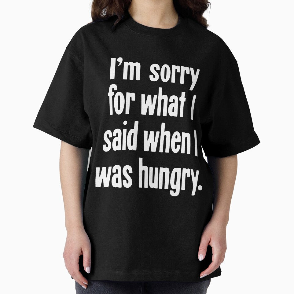 I'm Sorry For What I Said When I Was Hungry by Good-Looking Corpse