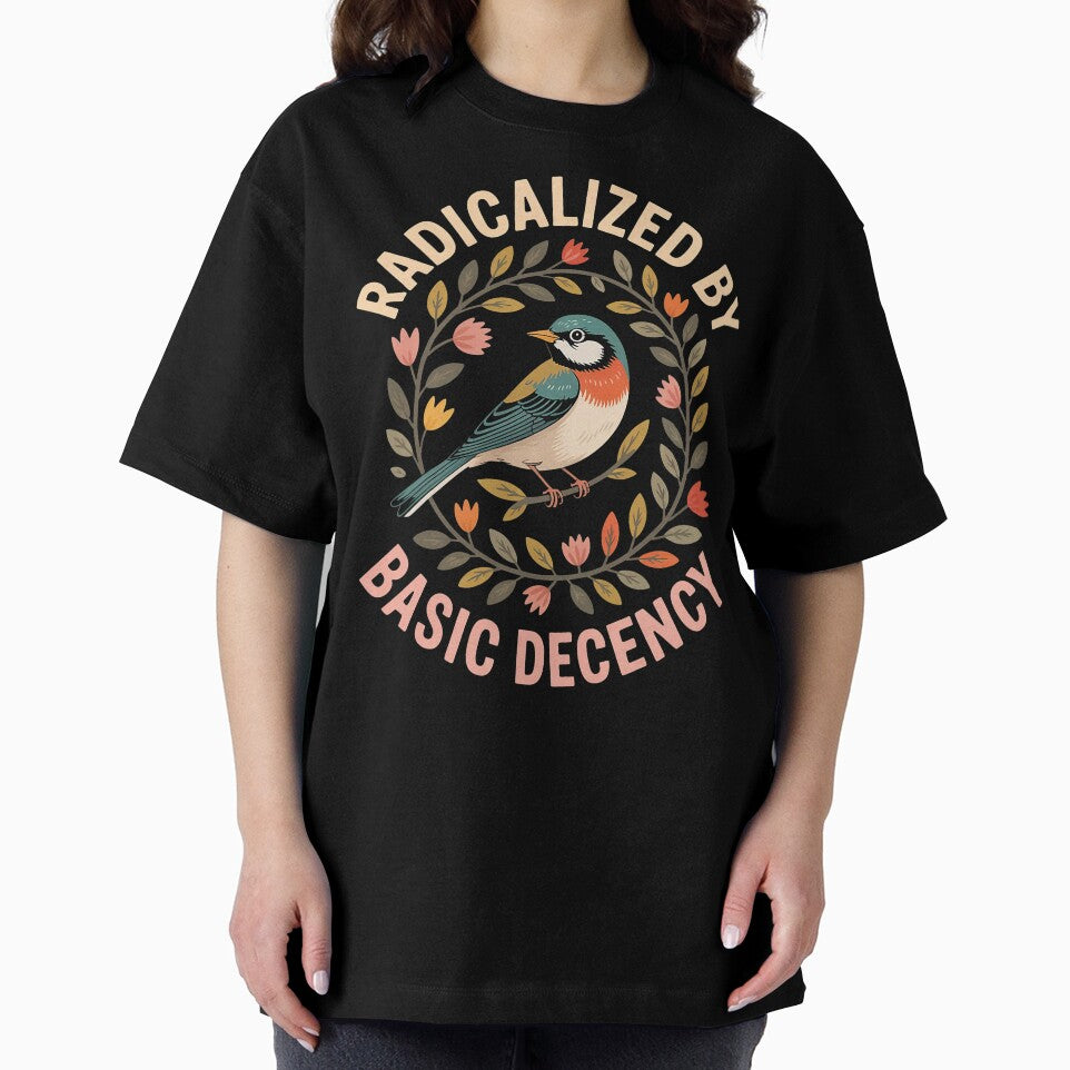 Radicalized By Basic Decency Equality Activist Message Design by michealhunttt