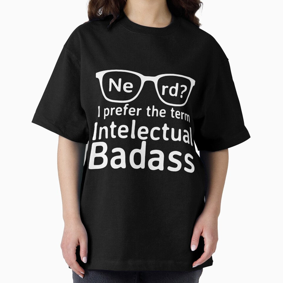 Nerd? I prefer the term Intelectual Badass by NikkolaM