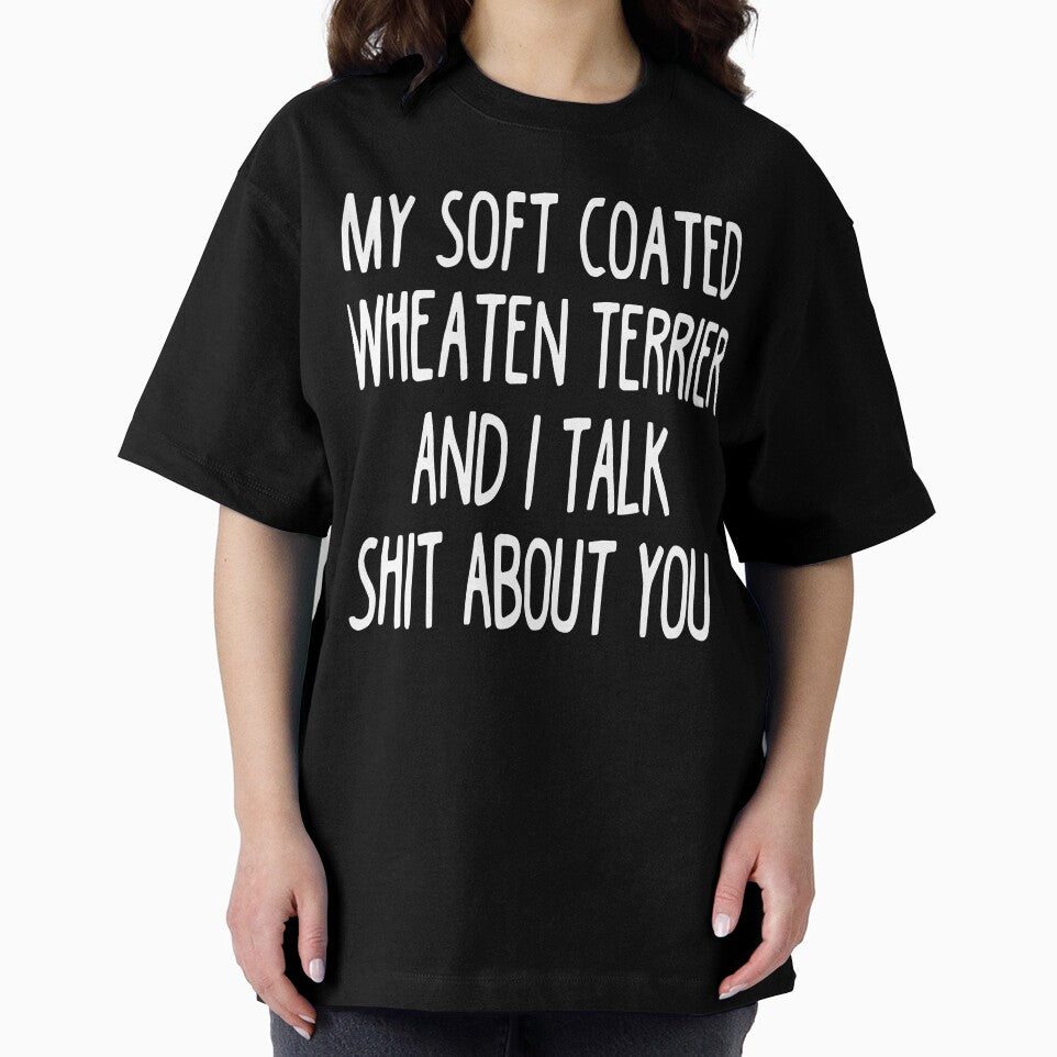 My Soft Coated Wheaten Terrier And I Talk Shit About You by clickmostro
