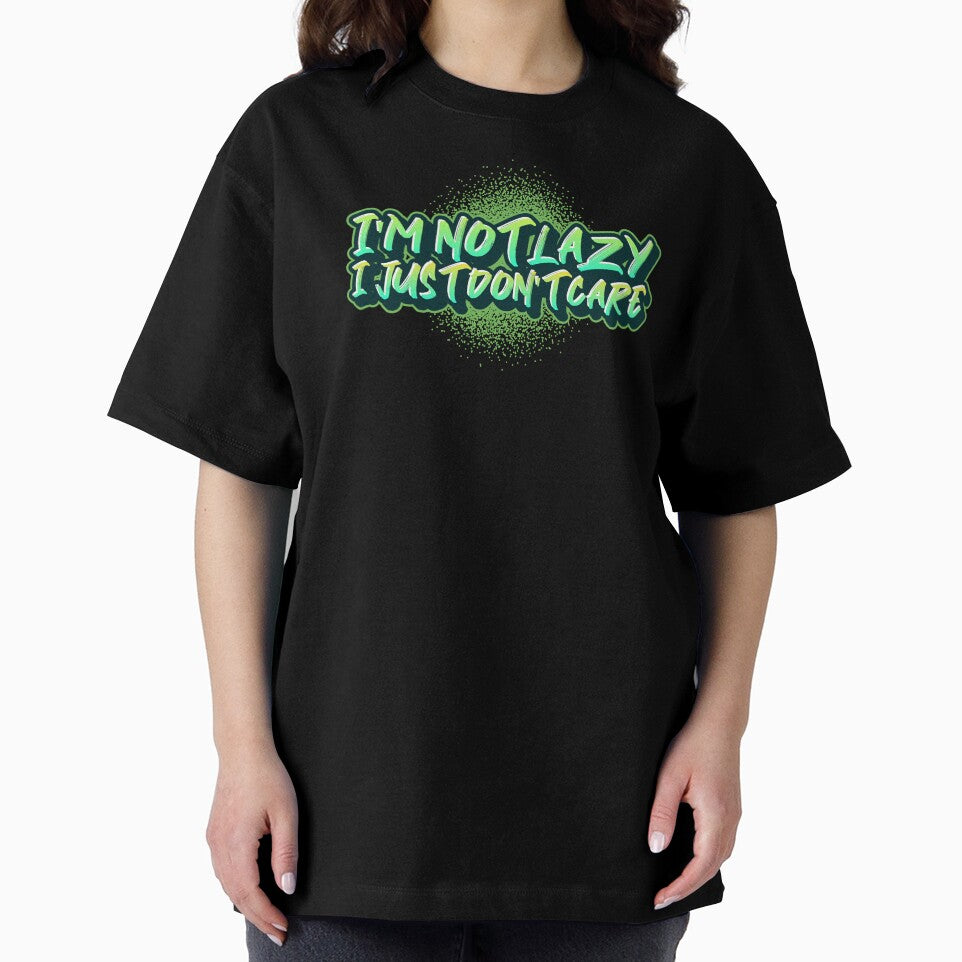 I'm Not Lazy, I Just Don't Care Funny by Harmonick-Tees