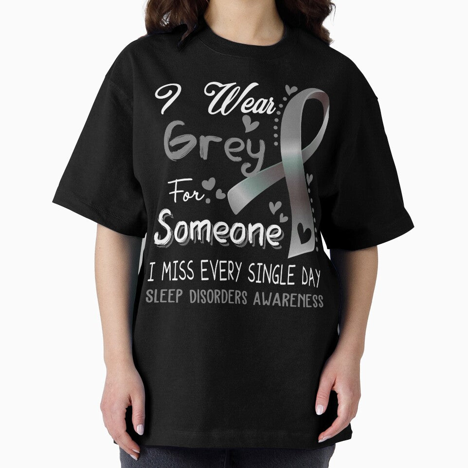 I Wear Gray For Someone I Miss Every Single Day Sleep Disorders Awareness by hvoid41