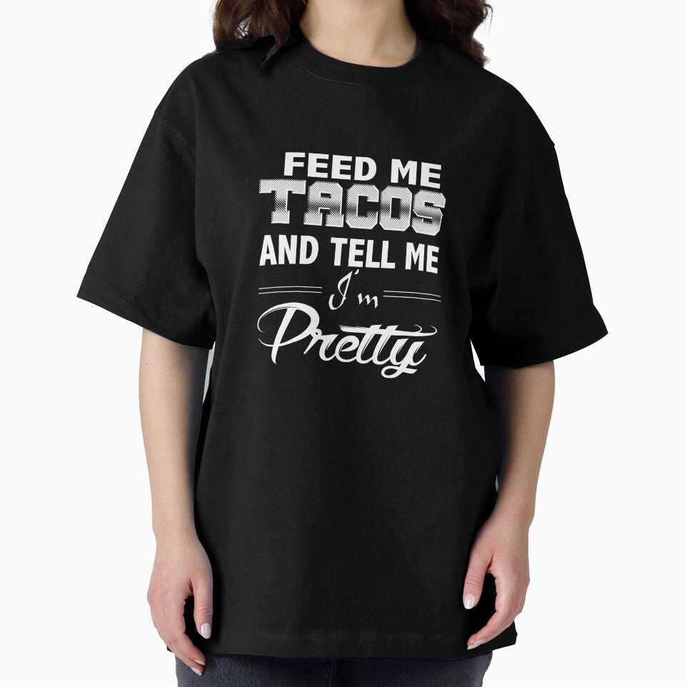 Funny Taco Quote Gift, Feed Me Tacos Tell Me I'm Pretty by DNH Threads