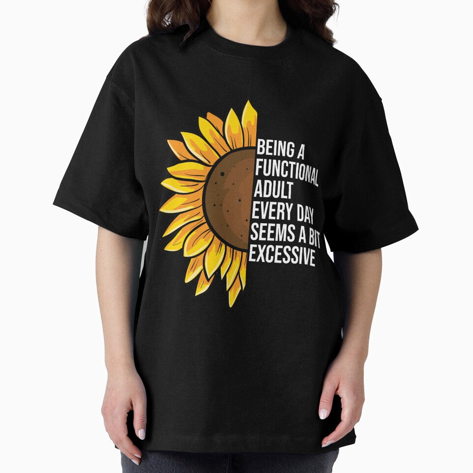 Being a Functional Adult Every Day Seems a Bit Excessive by Nizar Designs