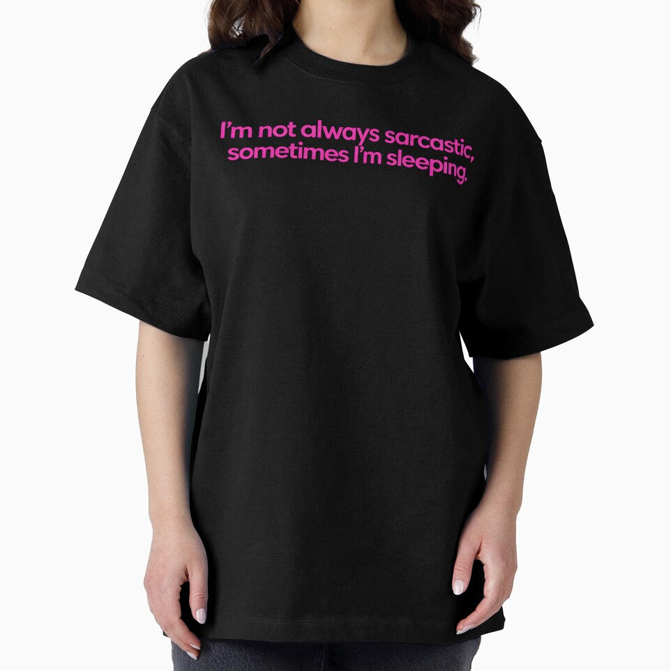 I’m Not Always Sarcastic Sometimes I’m Sleeping Funny Witty Quote Introvert Humor Design by Artbyrome