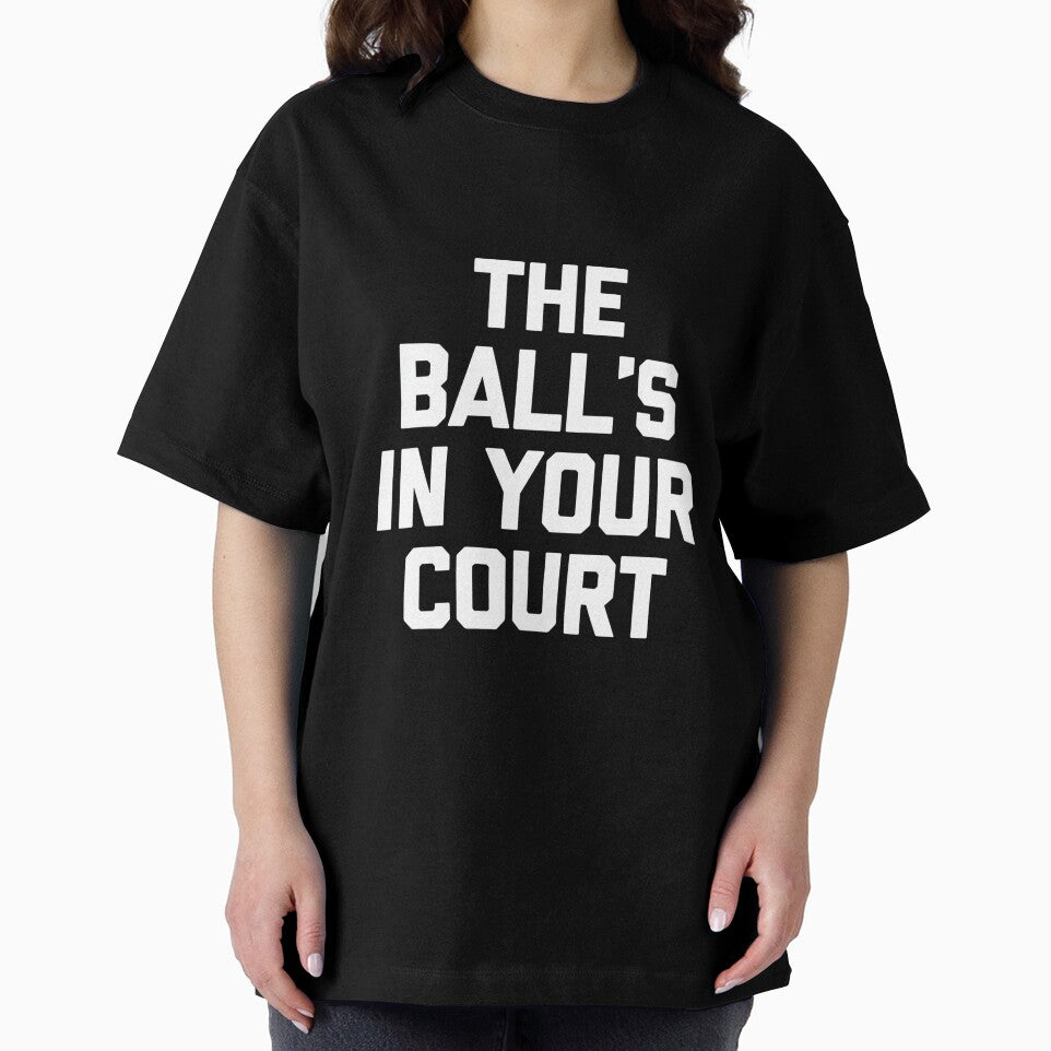 The Ball's in Your Court - Funny Saying Sarcastic Novelty Premium Tri-Blend by DorisSPipkin