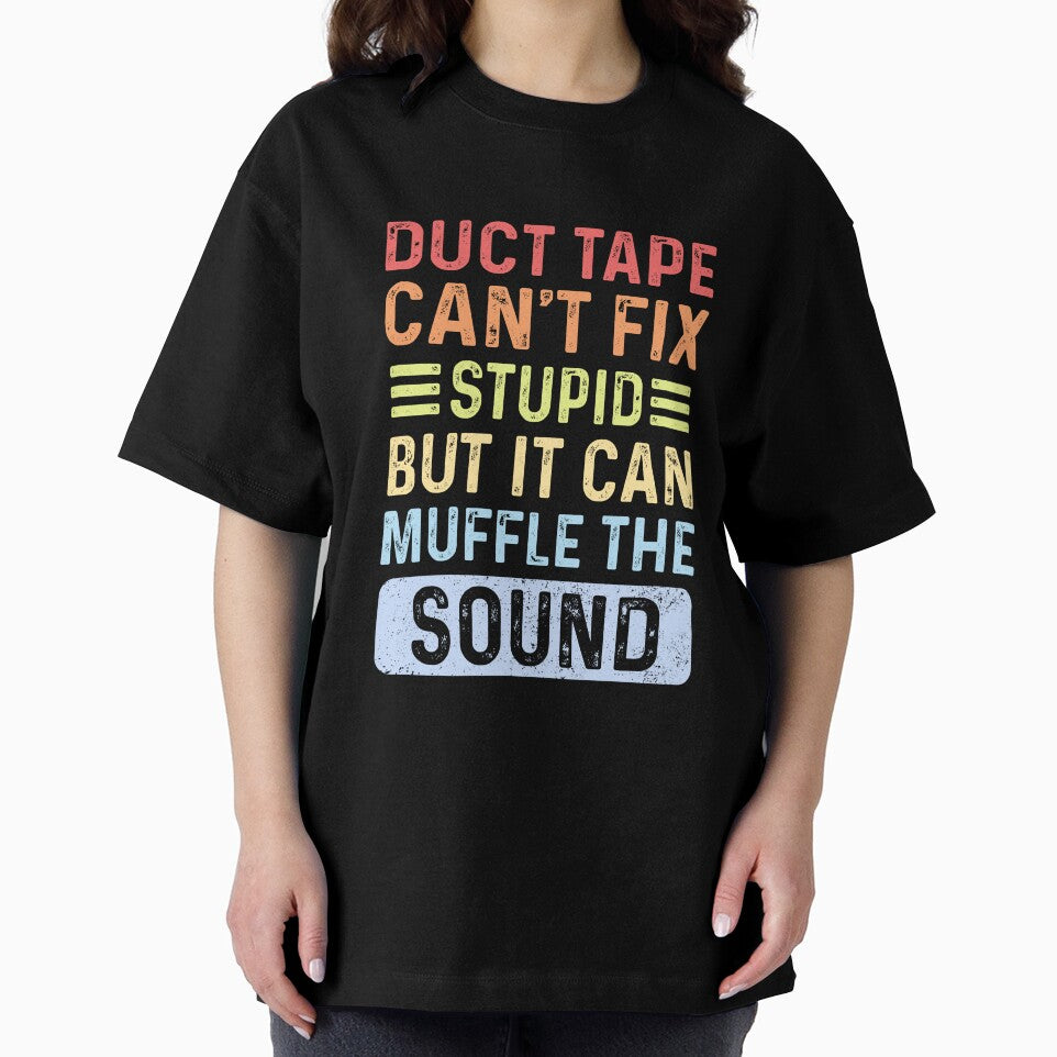 duct type can't fix stupid but it can muffle the sound by BeCoolArt