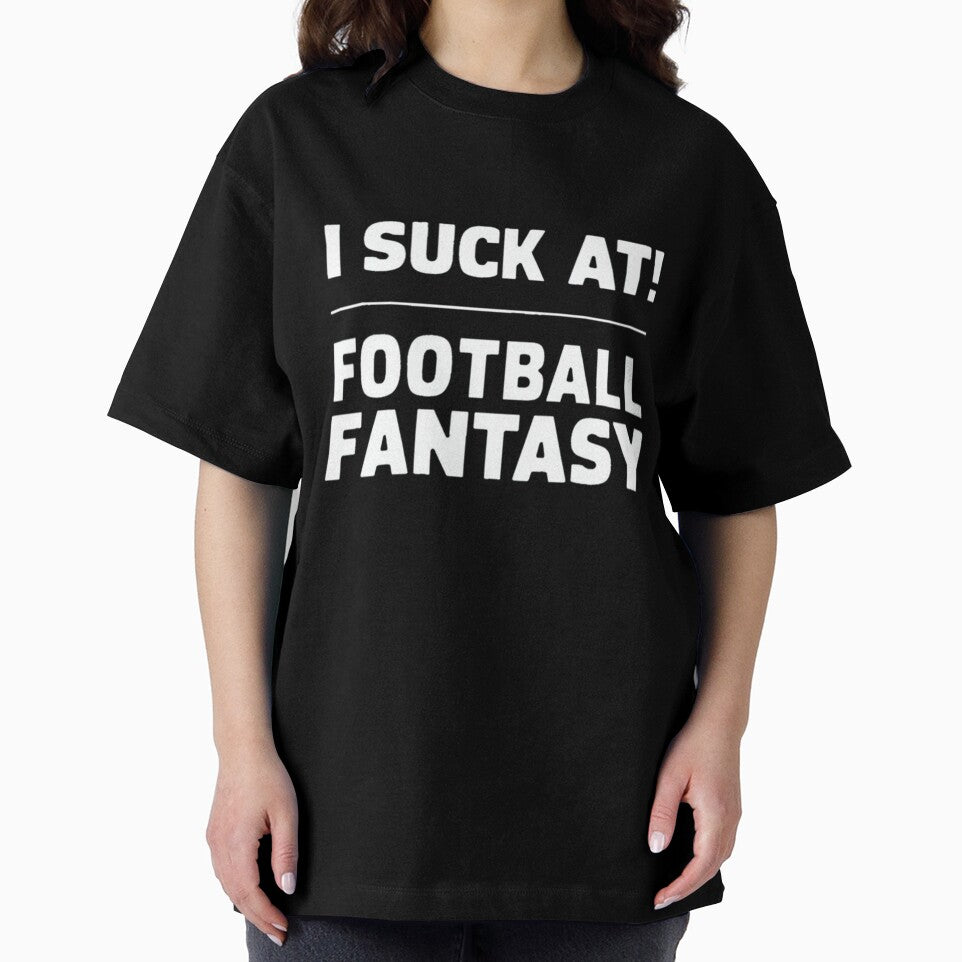 I Suck At Football Fantasy - Funny Design by Dirty-Designs