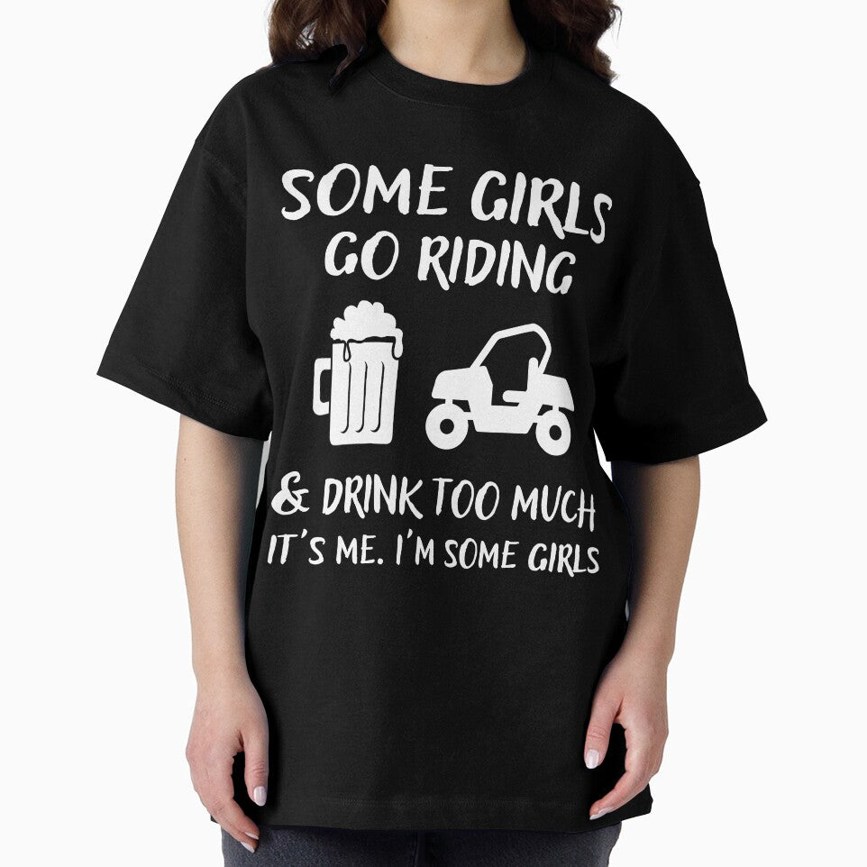 Some Girls Go Riding and Drink Too Much It's Me I'm Some Girls by Mindcaptain