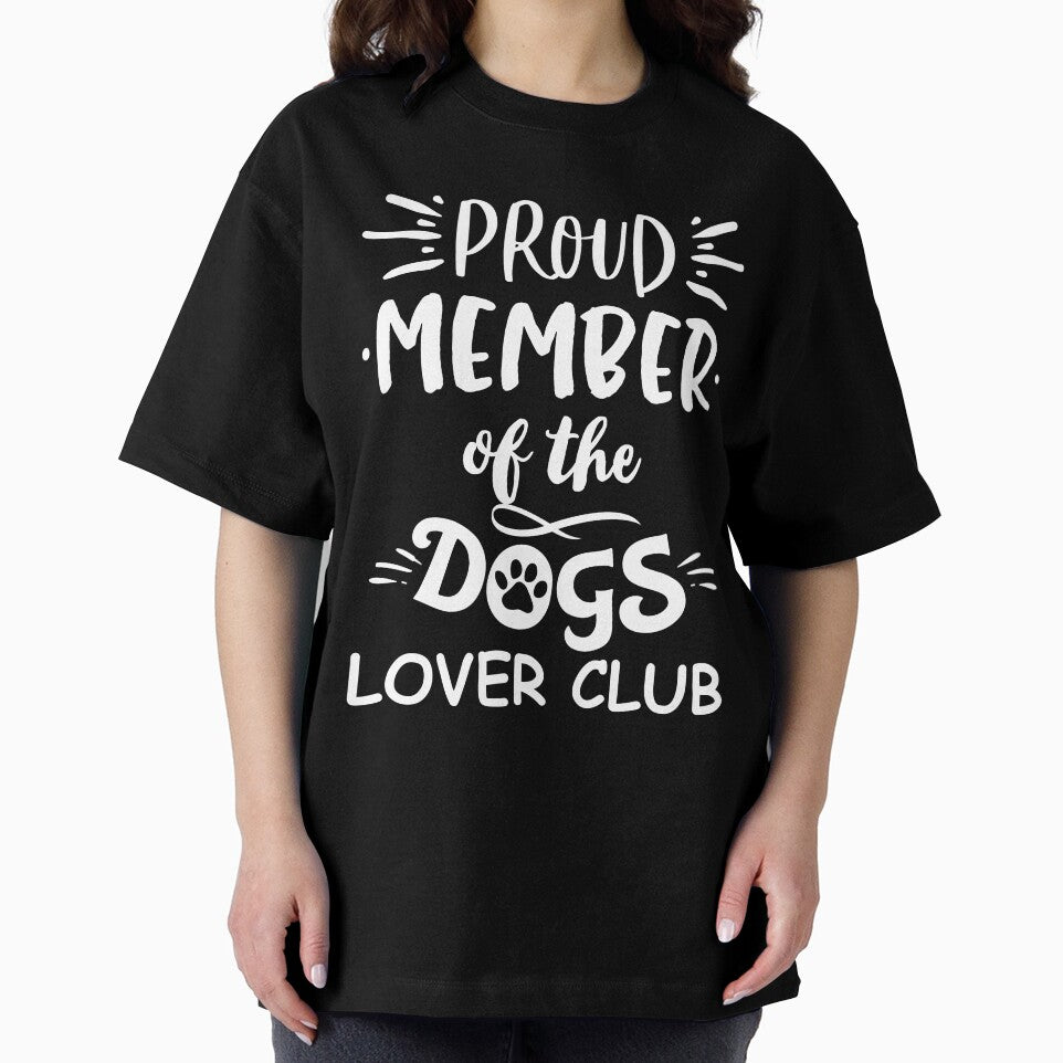 Proud Member Of The Dogs Lover Club by The Singular Store