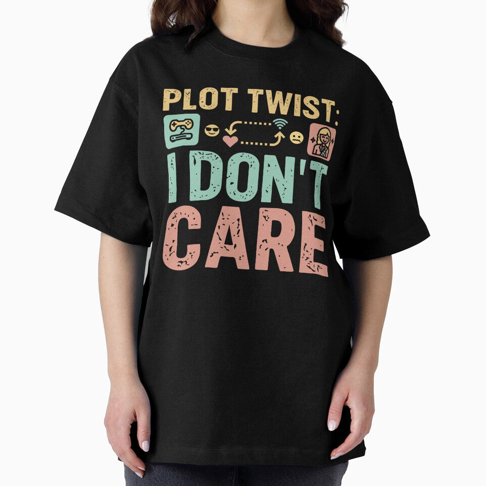 Plot twist i don't care - Sarcastic Quote Design by Merrko-Atelier