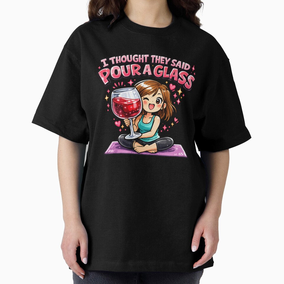 I Thought They Said Pour a Glass , Funny Yoga Wine Humor by Wiviendesign