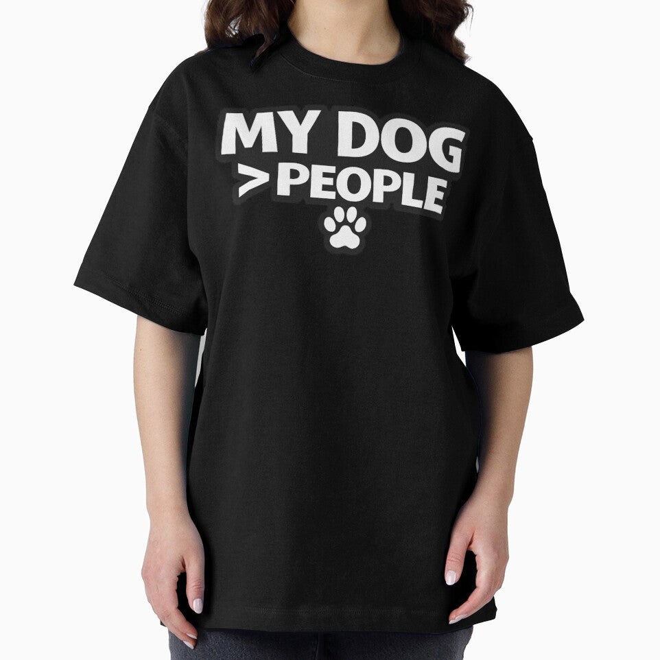 My Dog > People – Funny Dog Mom Shirt, Dog Lover Humor Gift by AstravibeX