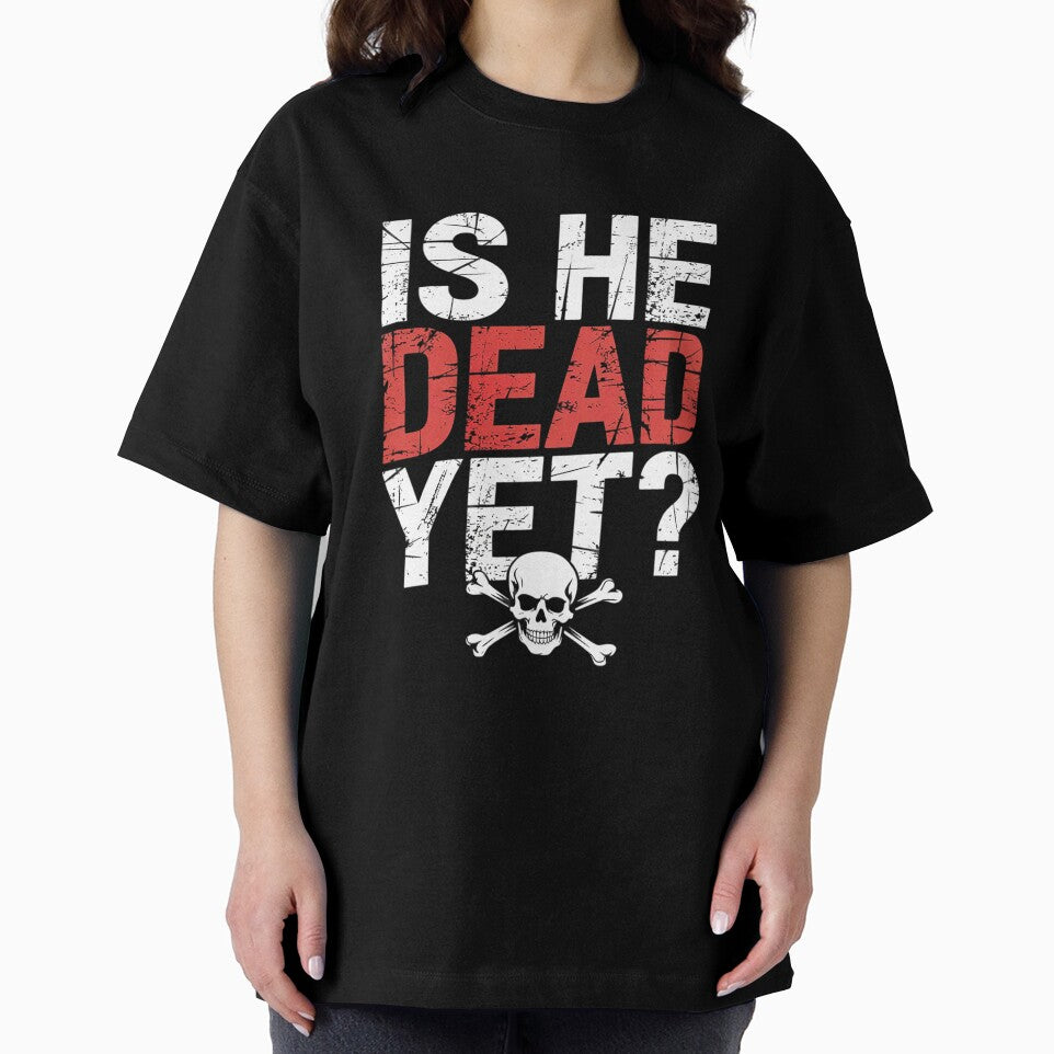 Is He Vintage Dead Yet Funny Saying Dark Humor by VerseFarm