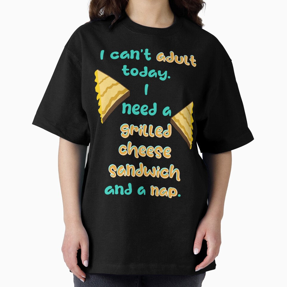 I Can't Adult Today, I Need a Grilled Cheese Sandwich and a Nap by NikitaSkyDesign