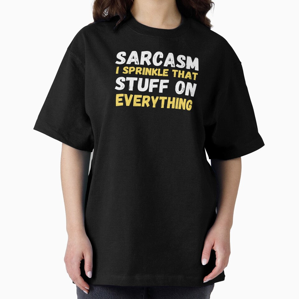 SARCASM I SPRINKLE THAT STUFF ON EVERYTHING by TThousand