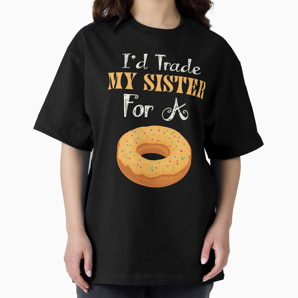 I'd Trade My Sister For A Donut T Shirt Donut Shirt by chihai