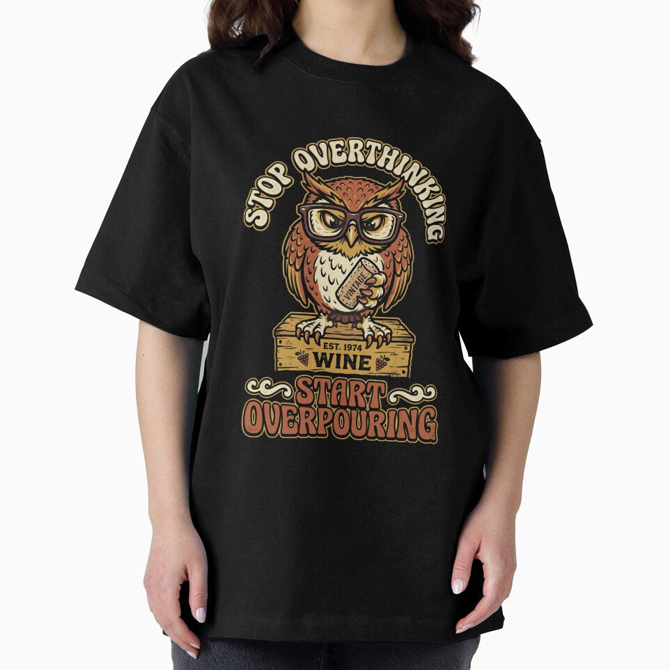 Stop Overthinking Start Overpouring Owl Tee by JaphstarCreatives