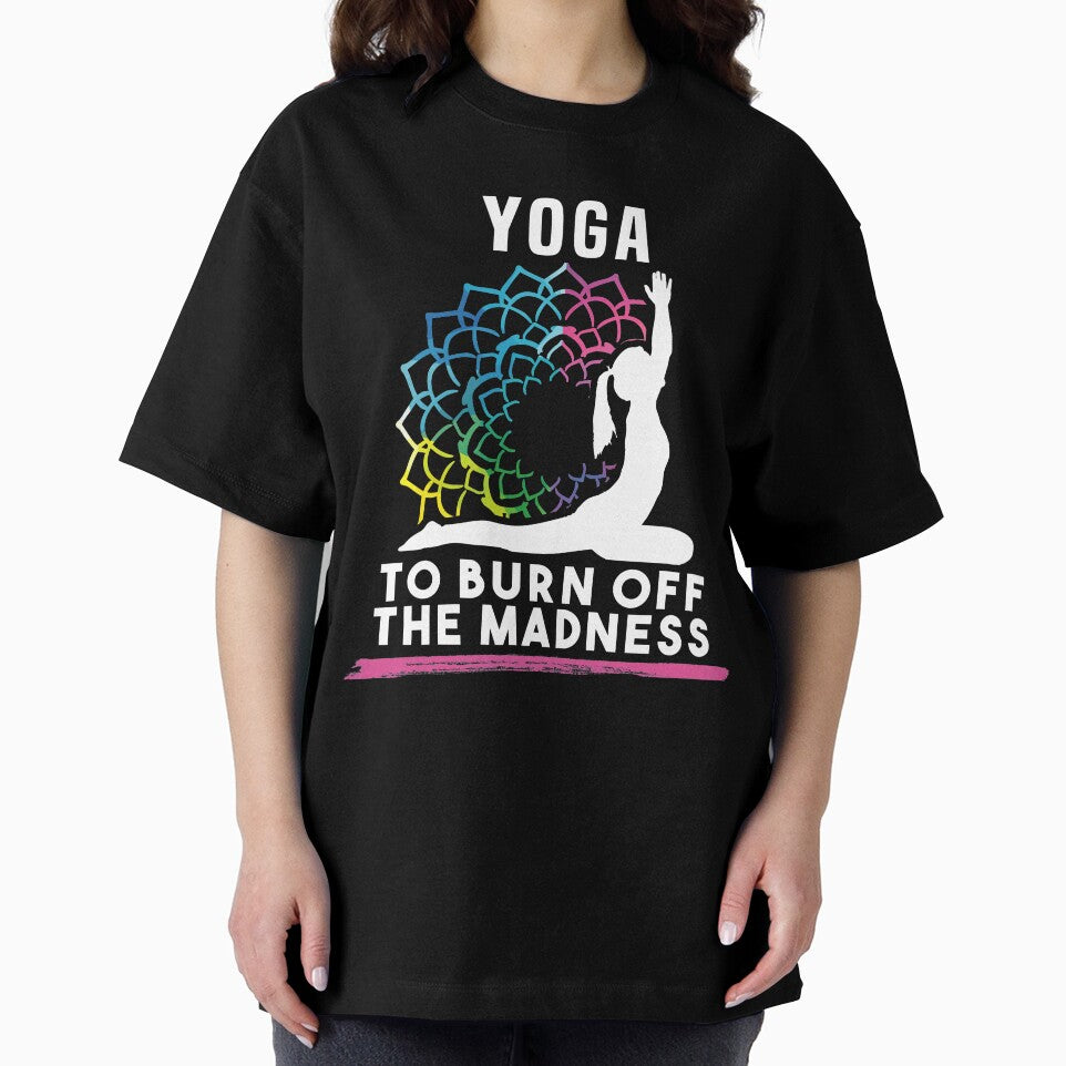Yoga To Burn Off The Madness by Dmetalx Art Apparel