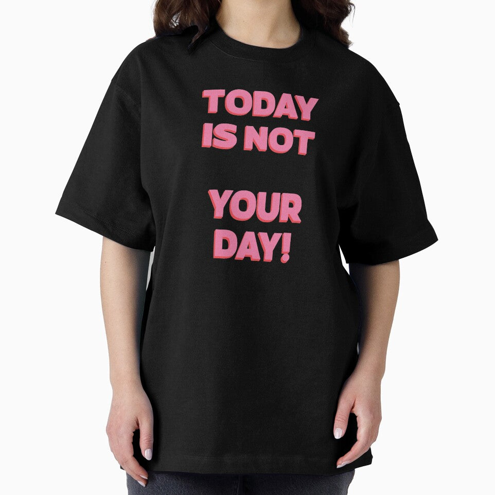 Today is NOT your day! |  unmotivated quote by Magic Mango