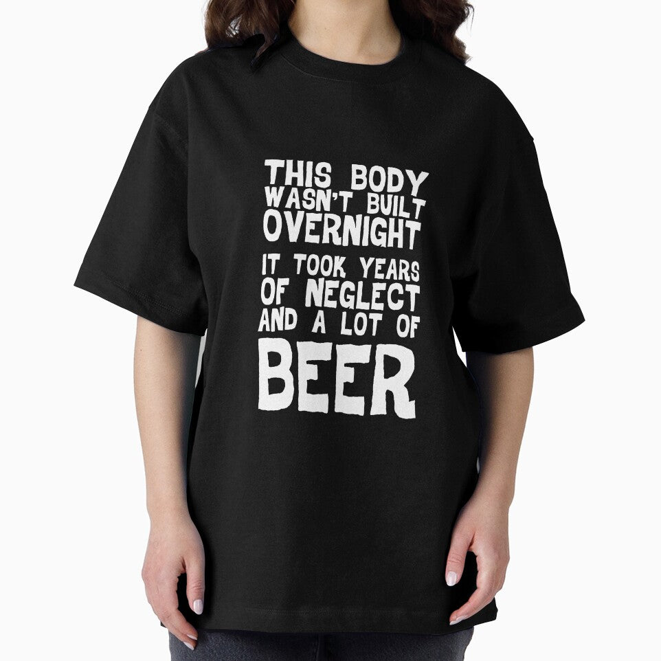 This Body Wasn't Built Overnight - Beer by casestees