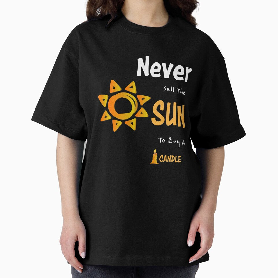 Never Sell the Sun to buy a Candle Inspirational Quotes by kenix73